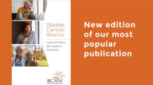 Get your copy of Bladder Cancer Basics