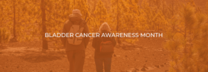 Bladder Cancer Awareness Month 2021