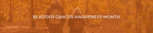 Bladder Cancer Awareness Month 2021