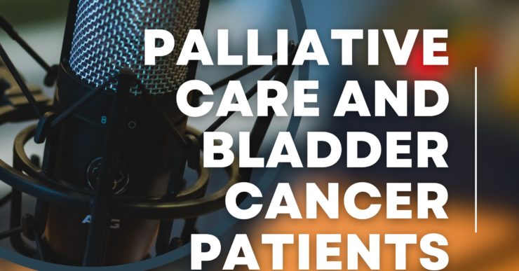 Podcast about palliative care for bladder cancer patients