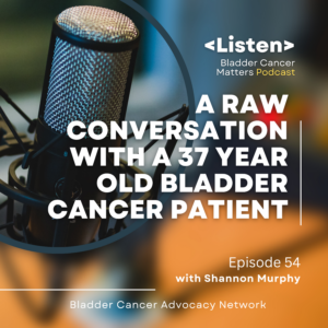 a raw conversation with a 37 year old bladder cancer patient
