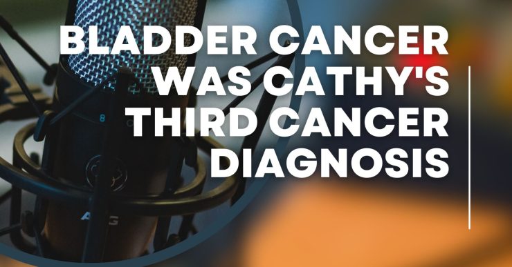 bladder cancer was cathy's third cancer diagnosis