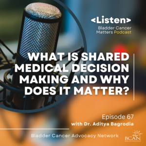 Promotional image for episode 69 of Bladder Cancer Matters about hte advantages of shared decision making